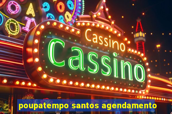 poupatempo santos agendamento